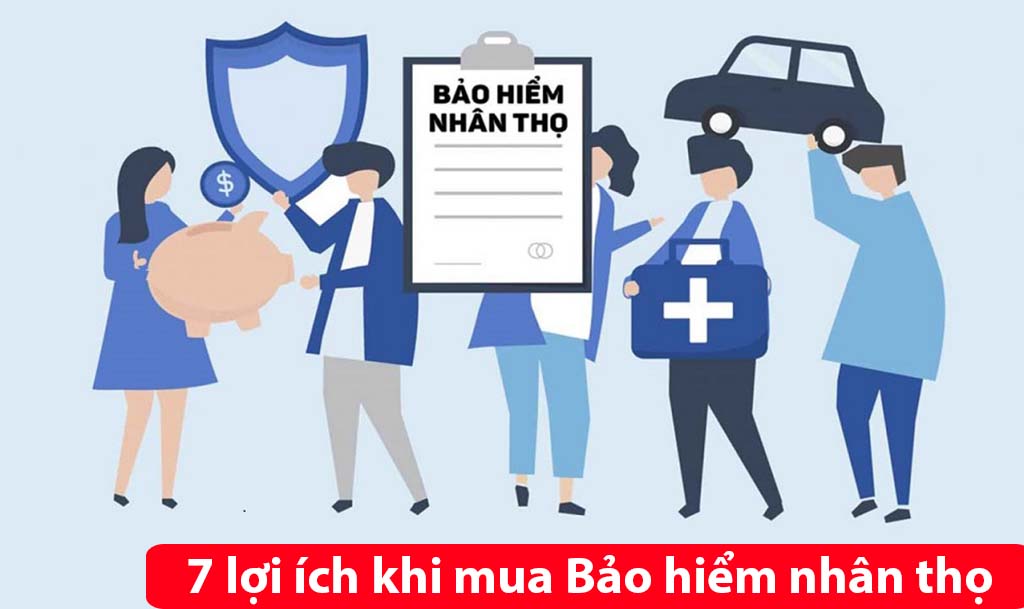 7 Lợi Ích Của Bảo Hiểm Nhân Thọ Bạn Không Thể Bỏ Qua