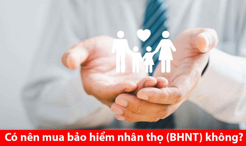 Có nên mua bảo hiểm nhân thọ không